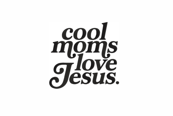 Cool Moms Love Jesus: A Stylish Embroidery Design